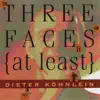Dieter Köhnlein - Three Faces